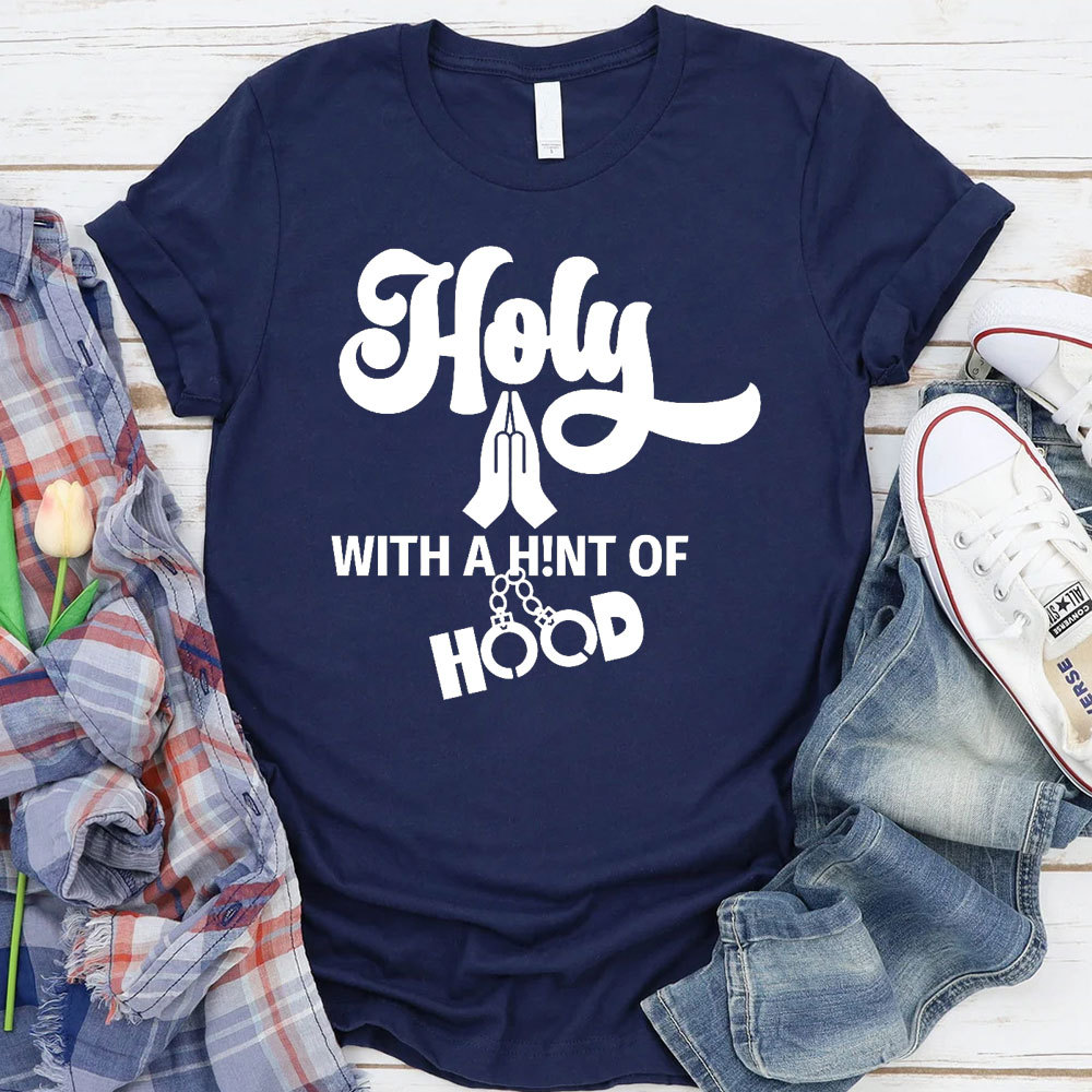 Holy With A High Of Hood Christian T-Shirt