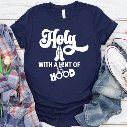 Holy With A High Of Hood Christian T-Shirt