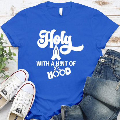 Holy With A High Of Hood Christian T-Shirt