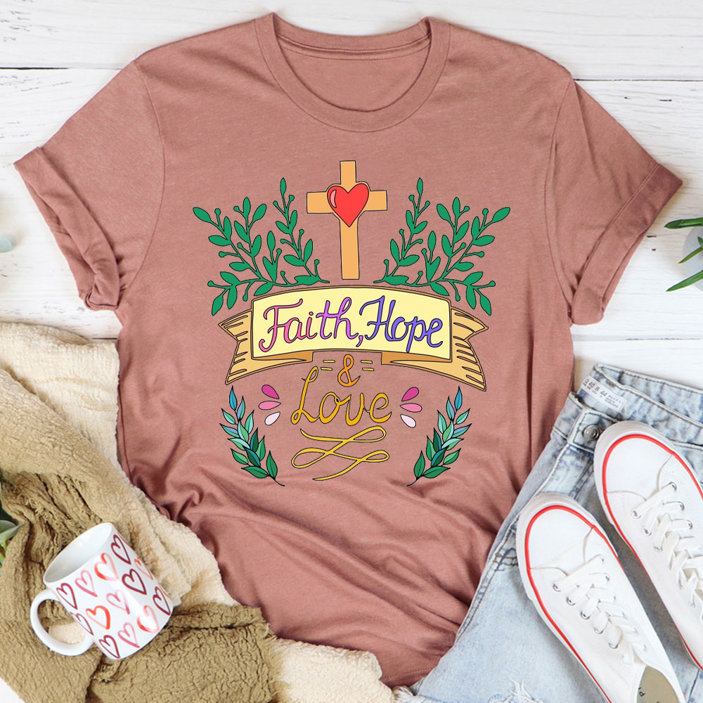 Hope, Faith And Love Christian T-Shirt