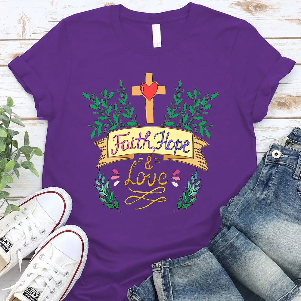 Hope, Faith And Love Christian T-Shirt