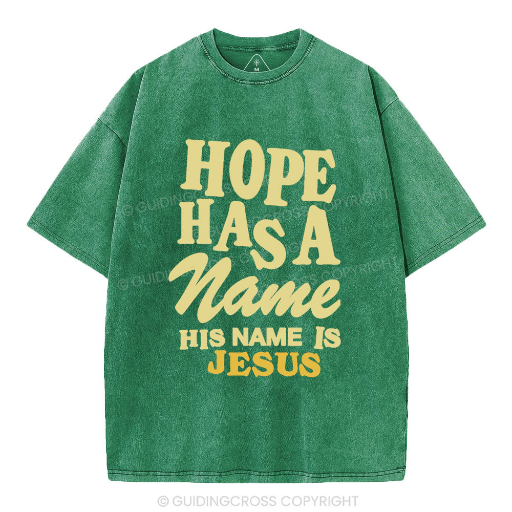 Hope Has A Name His Name Is Jesus Christian Washed T-Shirt