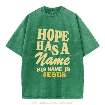 Hope Has A Name His Name Is Jesus Christian Washed T-Shirt