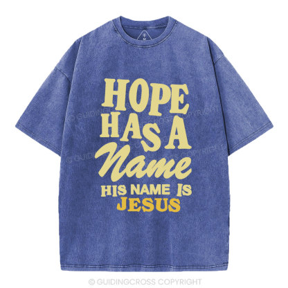 Hope Has A Name His Name Is Jesus Christian Washed T-Shirt
