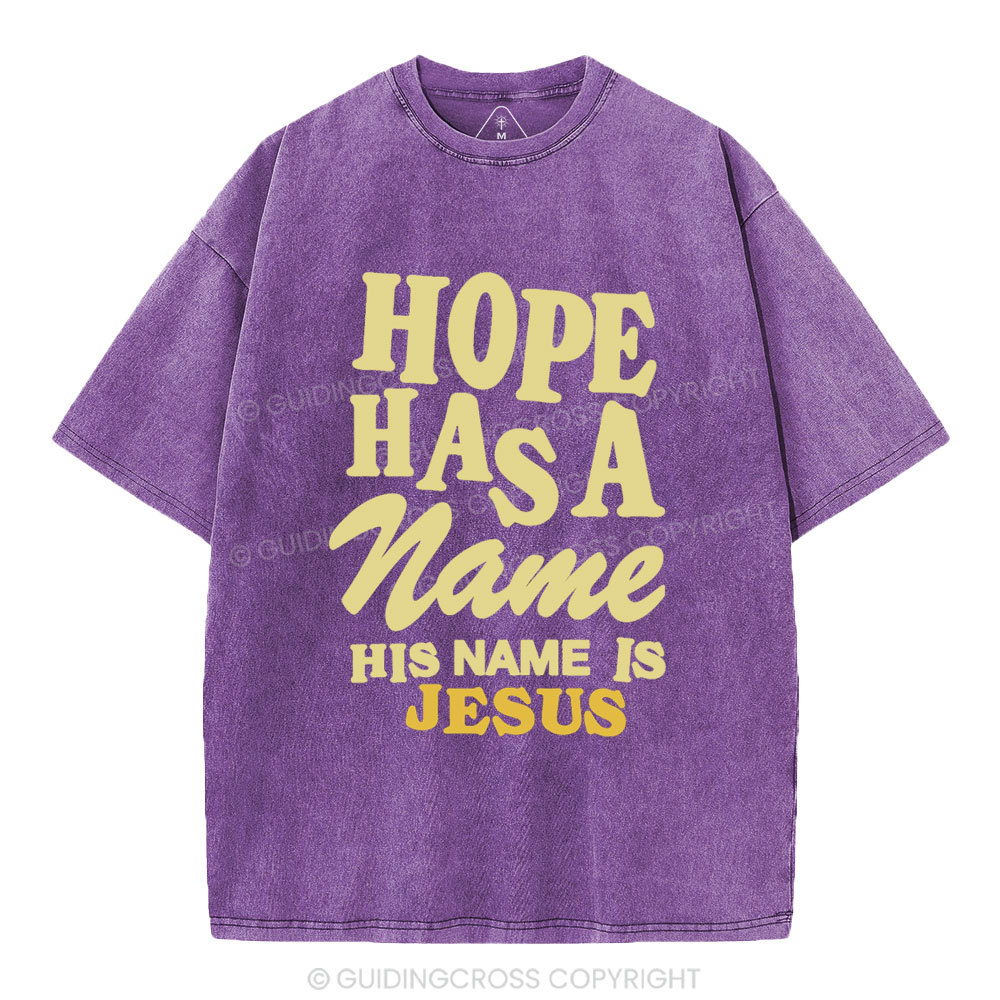 Hope Has A Name His Name Is Jesus Christian Washed T-Shirt