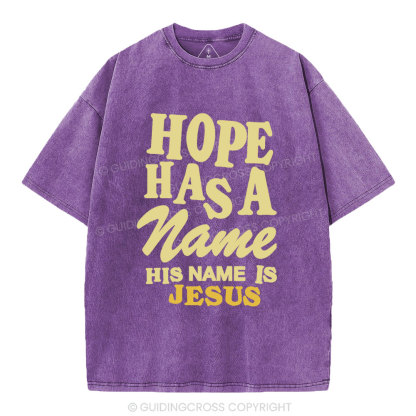 Hope Has A Name His Name Is Jesus Christian Washed T-Shirt