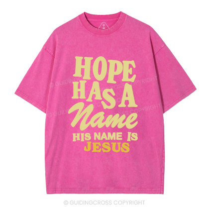 Hope Has A Name His Name Is Jesus Christian Washed T-Shirt