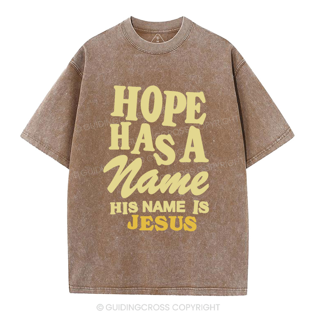 Hope Has A Name His Name Is Jesus Christian Washed T-Shirt