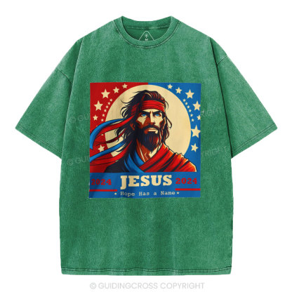 Hope Has A Name Jesus 2024 Campain Christian Washed T-Shirt