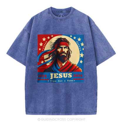 Hope Has A Name Jesus 2024 Campain Christian Washed T-Shirt