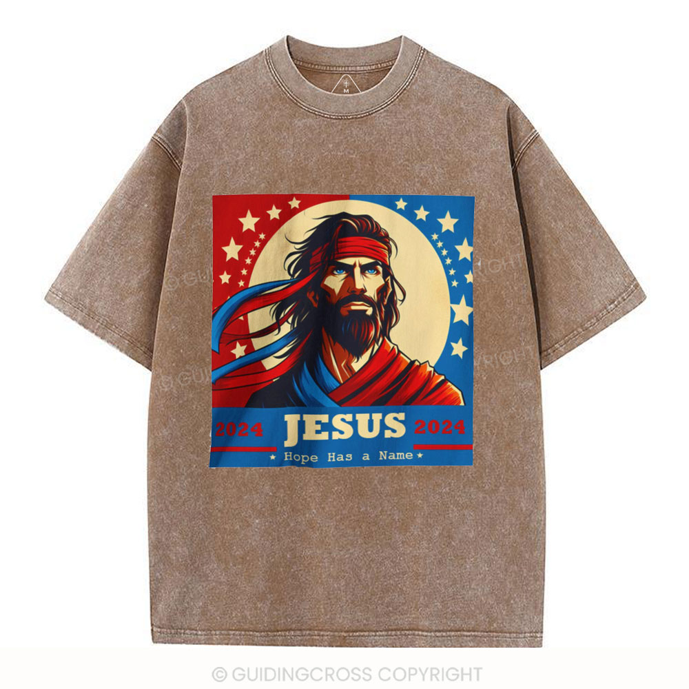 Hope Has A Name Jesus 2024 Campain Christian Washed T-Shirt