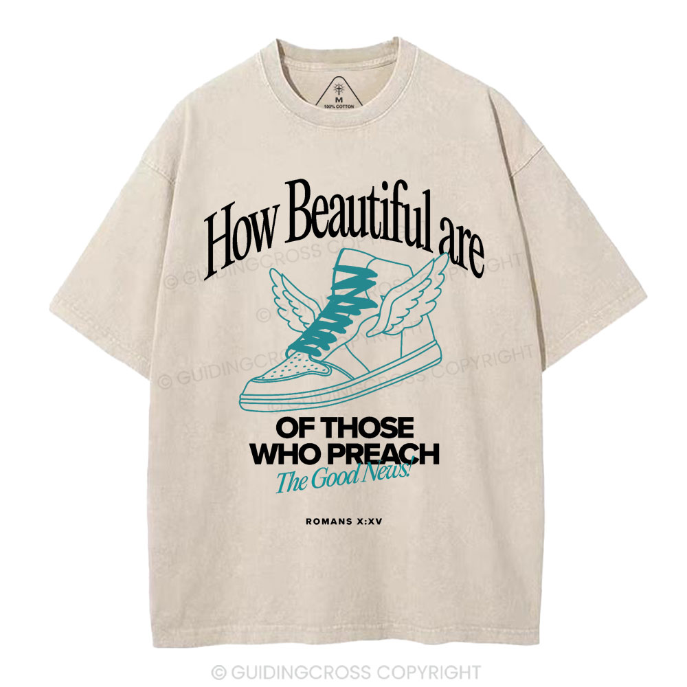 How Beautiful Are Of Those Who Preach The Good News Christian Washed T-Shirt
