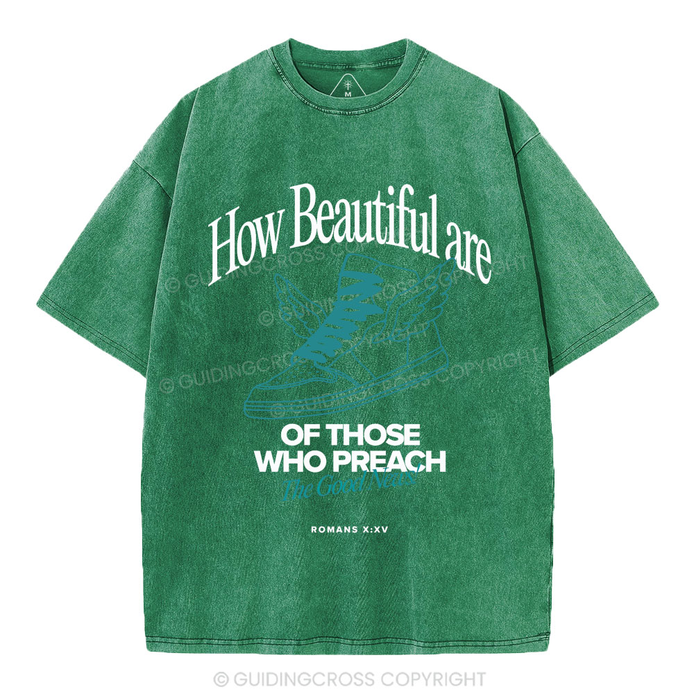 How Beautiful Are Of Those Who Preach The Good News Christian Washed T-Shirt