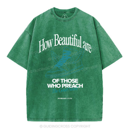 How Beautiful Are Of Those Who Preach The Good News Christian Washed T-Shirt
