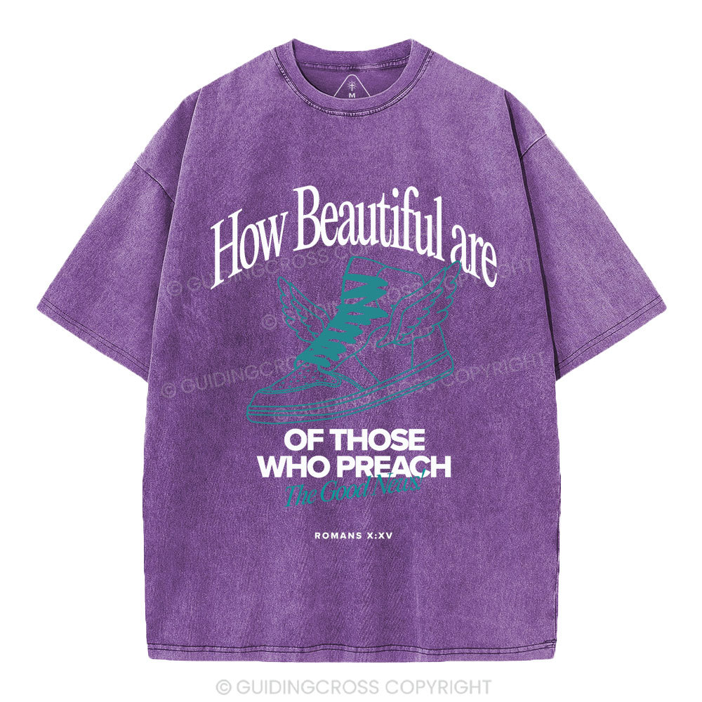 How Beautiful Are Of Those Who Preach The Good News Christian Washed T-Shirt