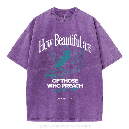 How Beautiful Are Of Those Who Preach The Good News Christian Washed T-Shirt