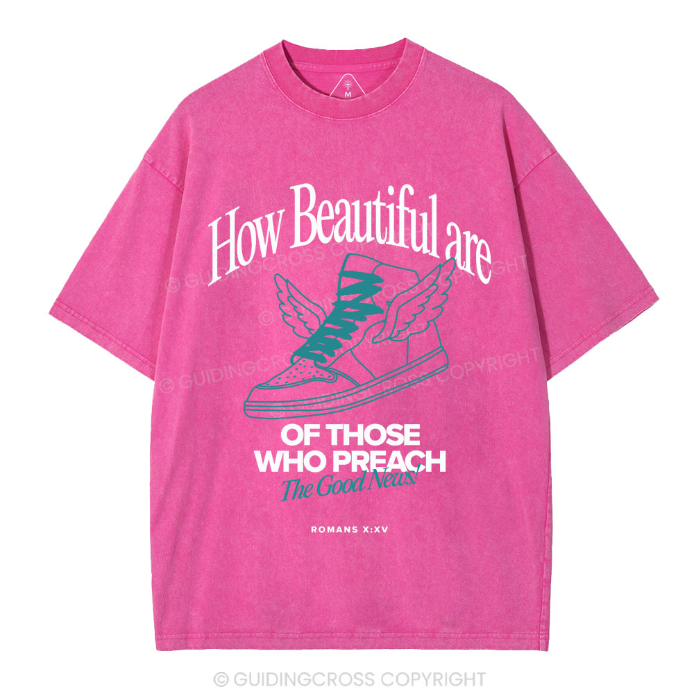 How Beautiful Are Of Those Who Preach The Good News Christian Washed T-Shirt