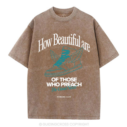 How Beautiful Are Of Those Who Preach The Good News Christian Washed T-Shirt