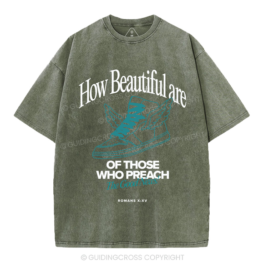 How Beautiful Are Of Those Who Preach The Good News Christian Washed T-Shirt