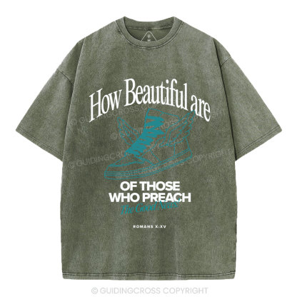 How Beautiful Are Of Those Who Preach The Good News Christian Washed T-Shirt