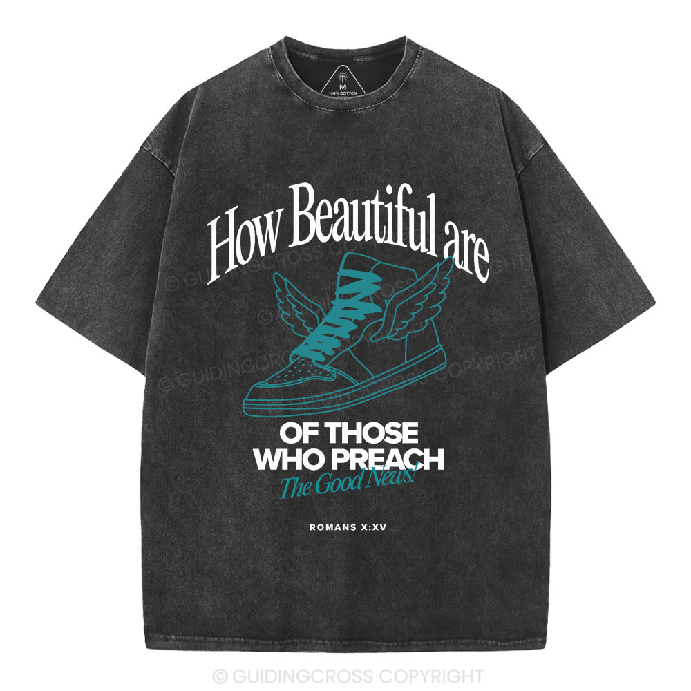 How Beautiful Are Of Those Who Preach The Good News Christian Washed T-Shirt