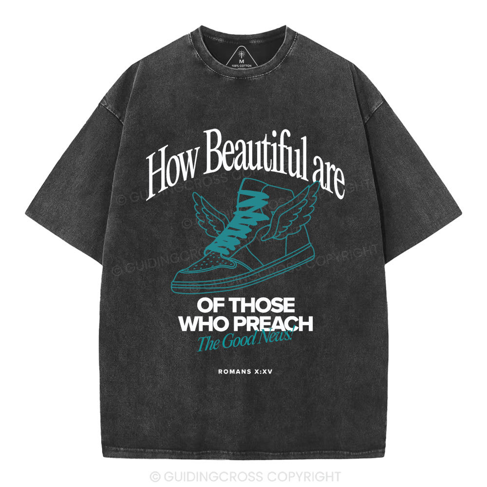How Beautiful Are Of Those Who Preach The Good News Christian Washed T-Shirt