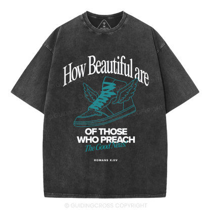 How Beautiful Are Of Those Who Preach The Good News Christian Washed T-Shirt