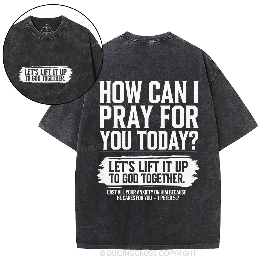 How Can I Pray For You Today Christian Washed T-Shirt