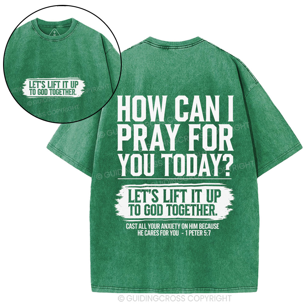 How Can I Pray For You Today Christian Washed T-Shirt