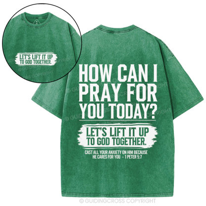 How Can I Pray For You Today Christian Washed T-Shirt
