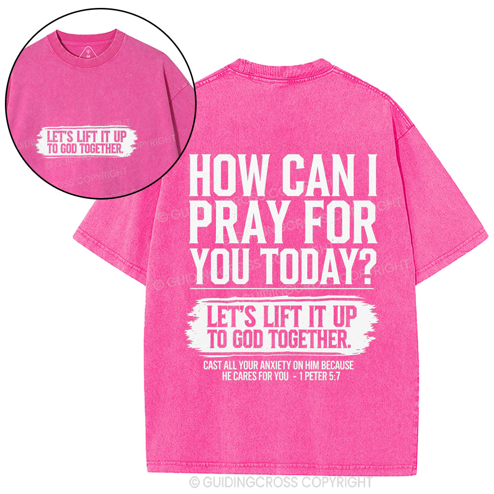 How Can I Pray For You Today Christian Washed T-Shirt