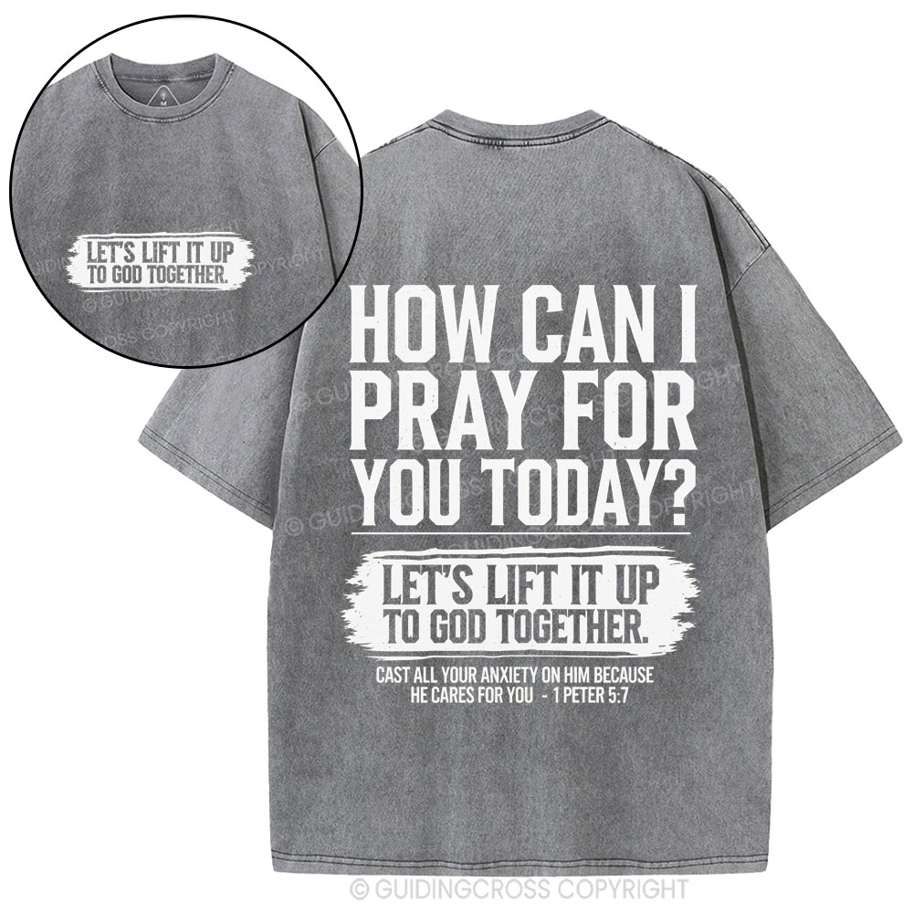 How Can I Pray For You Today Christian Washed T-Shirt