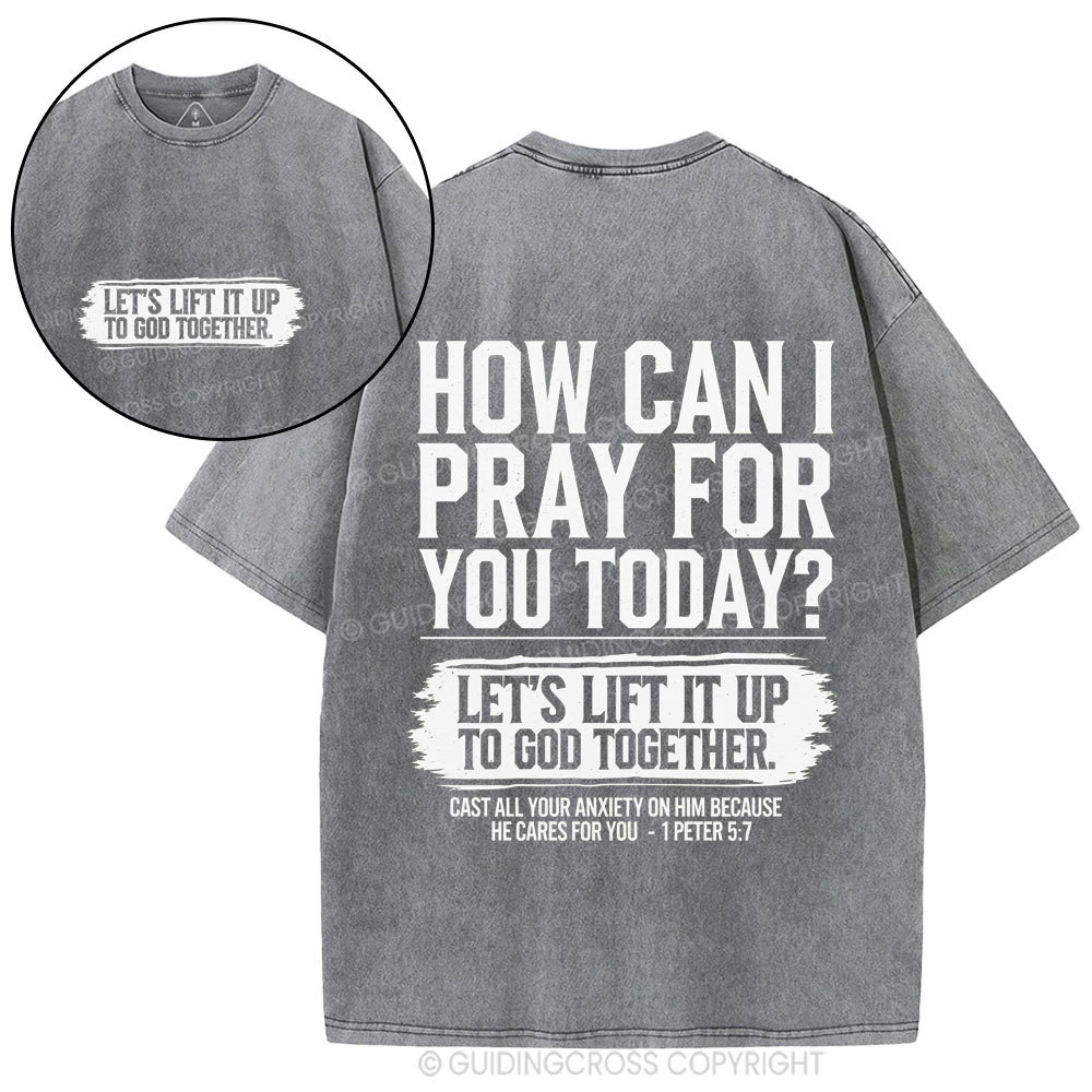 How Can I Pray For You Today Christian Washed T-Shirt
