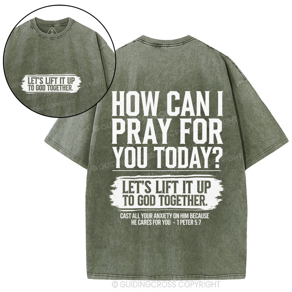 How Can I Pray For You Today Christian Washed T-Shirt