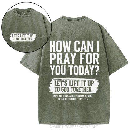 How Can I Pray For You Today Christian Washed T-Shirt