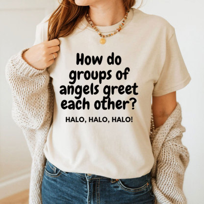How Do Groups Of Angels Great Each Other Christian T-Shirt