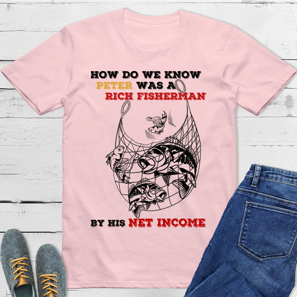 How Do We Know Peter Was  A Rich Fisherman Christian T-Shirt