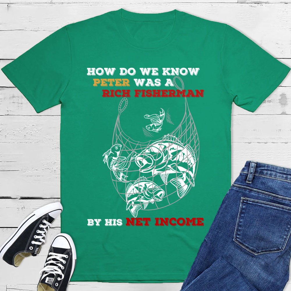 How Do We Know Peter Was  A Rich Fisherman Christian T-Shirt