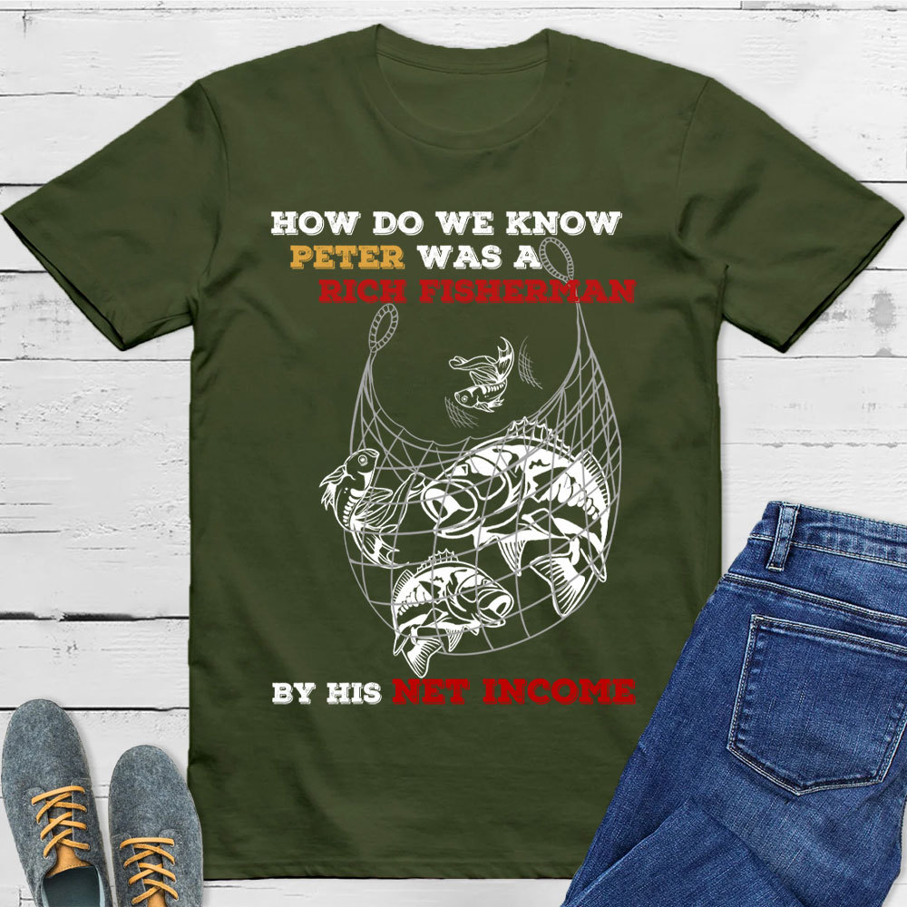 How Do We Know Peter Was  A Rich Fisherman Christian T-Shirt
