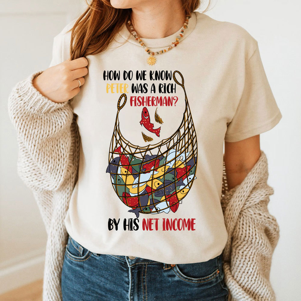 How Do We Know Peter Was A Rich Fisherman Christian T-Shirt