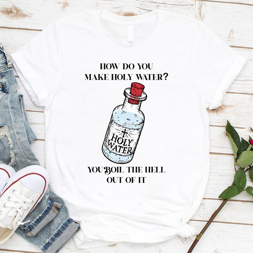 How Do You Make Holy Water Christian T-Shirt