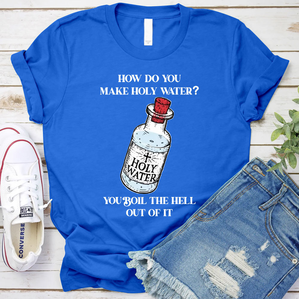 How Do You Make Holy Water Christian T-Shirt
