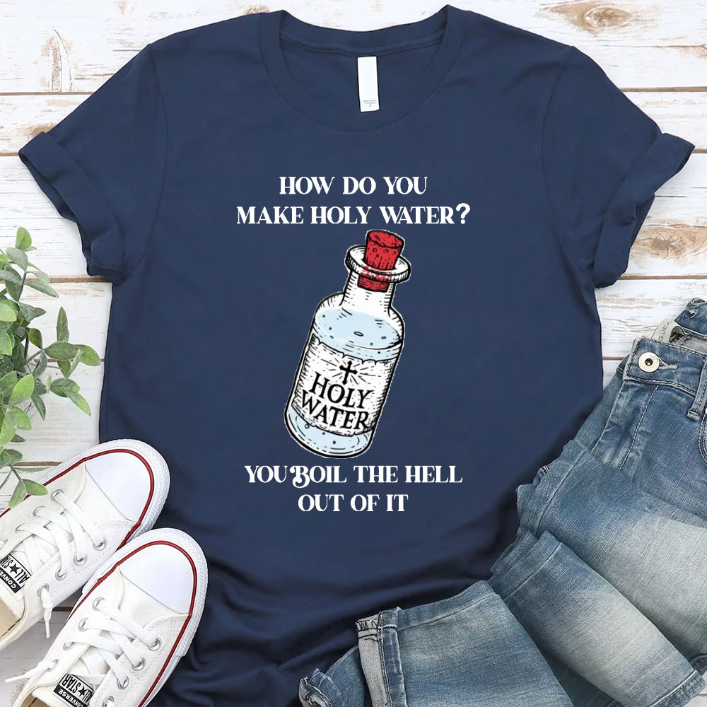 How Do You Make Holy Water Christian T-Shirt