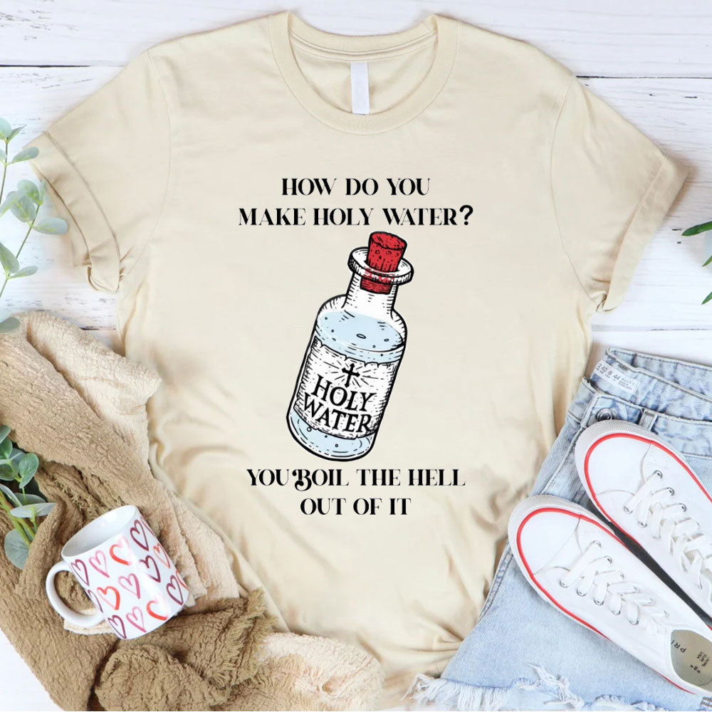 How Do You Make Holy Water Christian T-Shirt