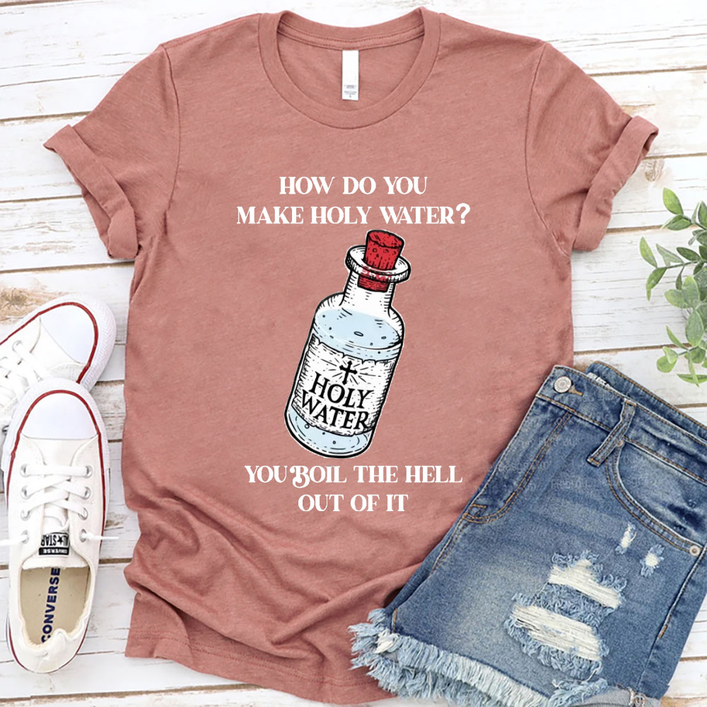 How Do You Make Holy Water Christian T-Shirt