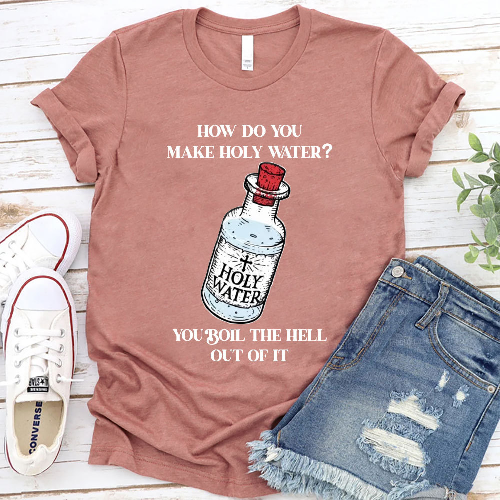 How Do You Make Holy Water Christian T-Shirt