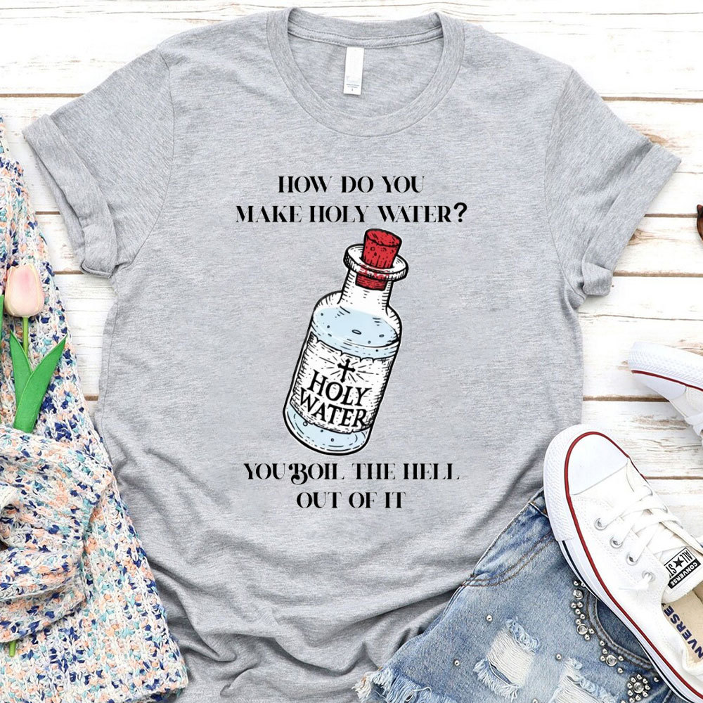How Do You Make Holy Water Christian T-Shirt