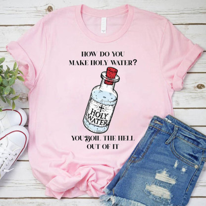 How Do You Make Holy Water Christian T-Shirt