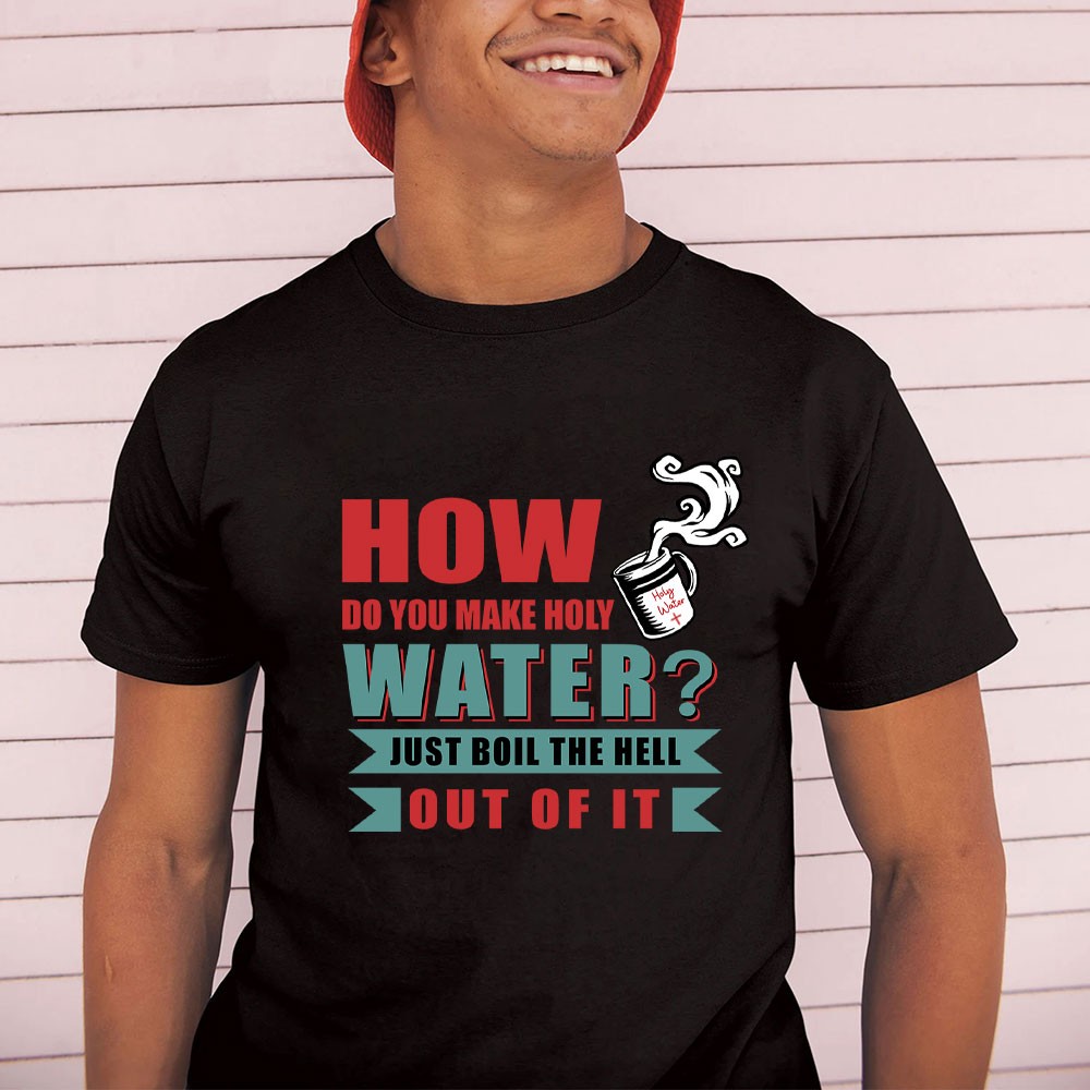 How Do You Make Holy Water Christian T-Shirt