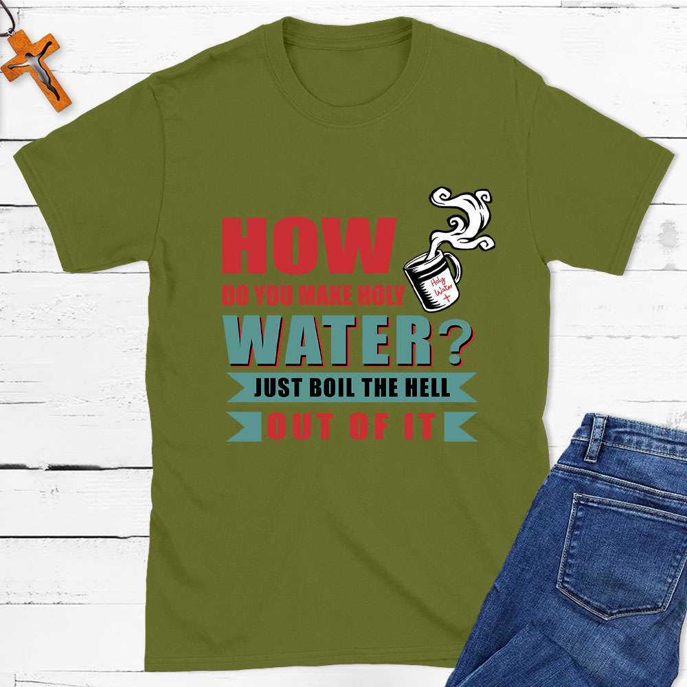 How Do You Make Holy Water Christian T-Shirt